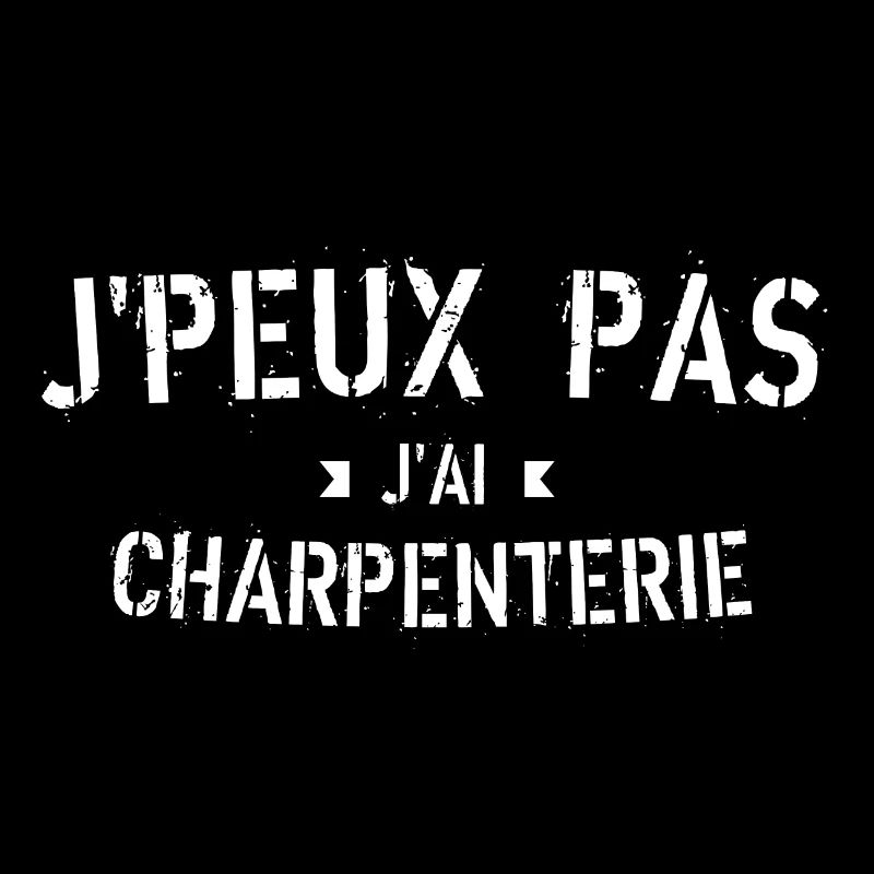 J peux pas j ai Charpenterie