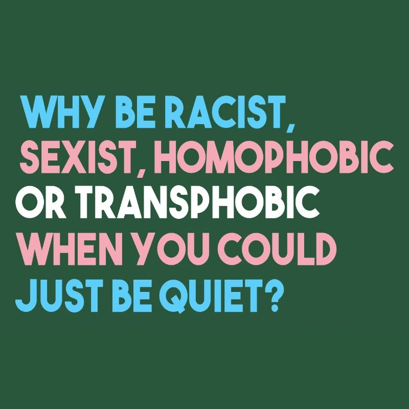 Warum rassistisch, sexistisch, homophob oder transphob sein?
