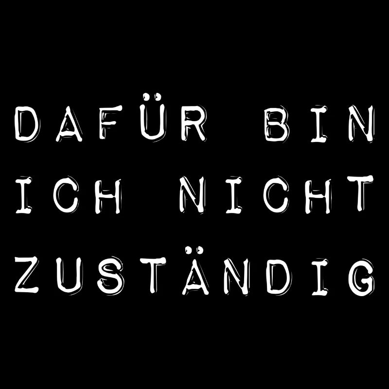 Dafür bin ich nicht zuständig typisch deutsch
