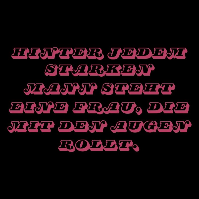 Hinter jedem starken Mann…