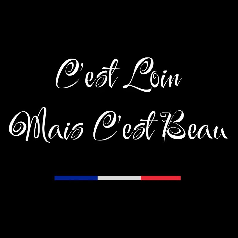 c'est loin mais c'est beau