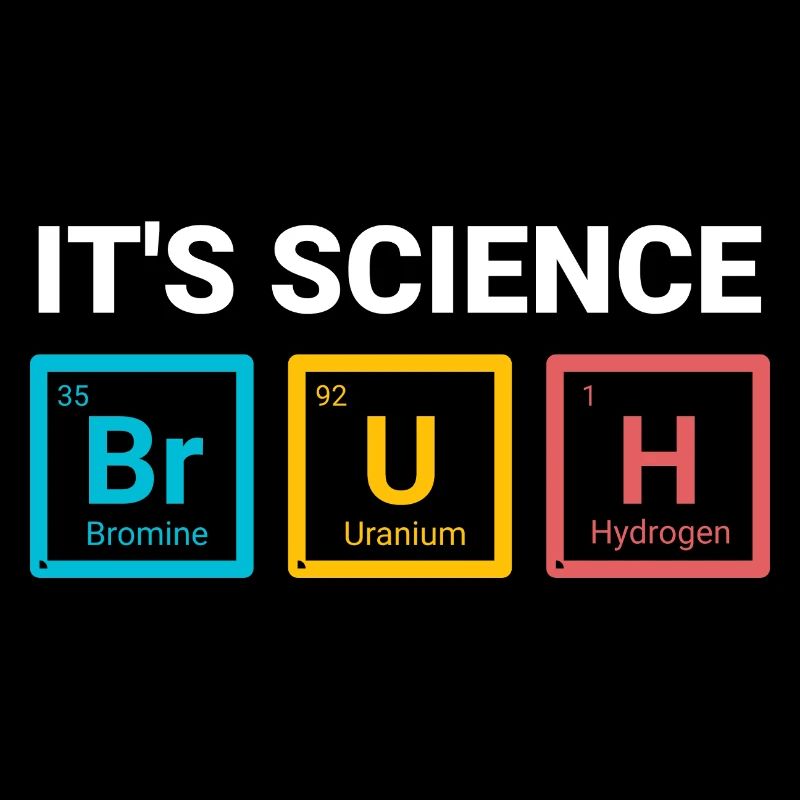 It’s Science Bruh Funny Nerd Humor Design