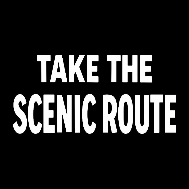 Take the scenic route Abenteuer Reise Spruch