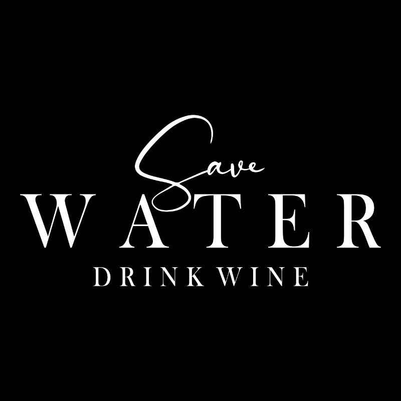 save water drink wine || rettet wasser