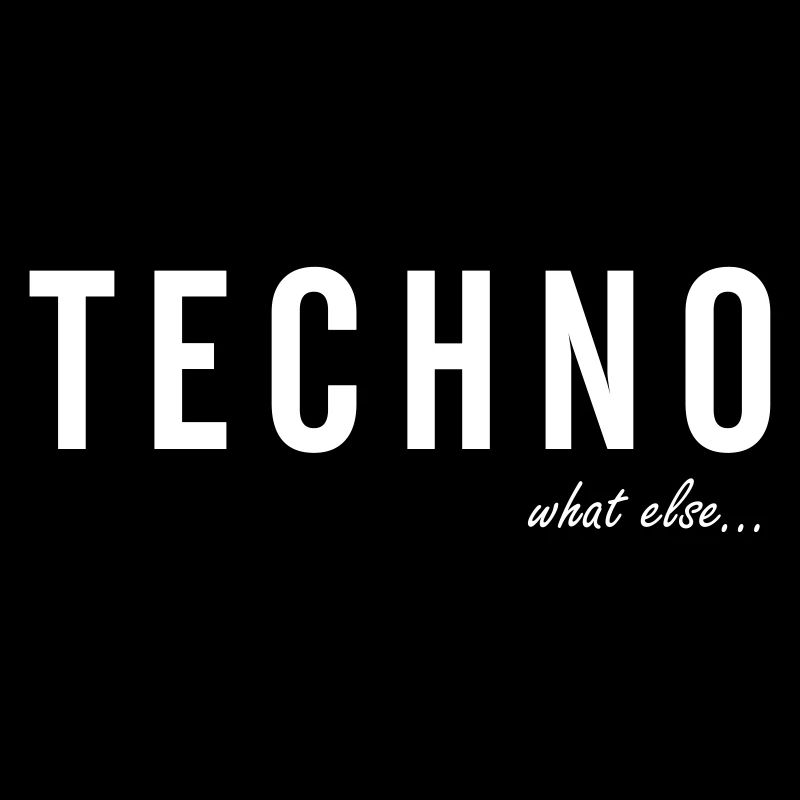 TECHNO ...what else