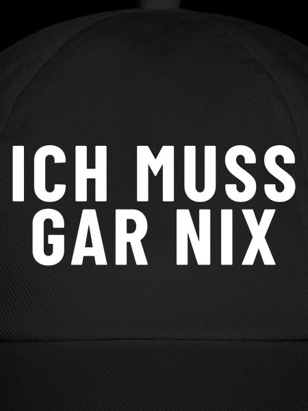 Ich muss gar nichts