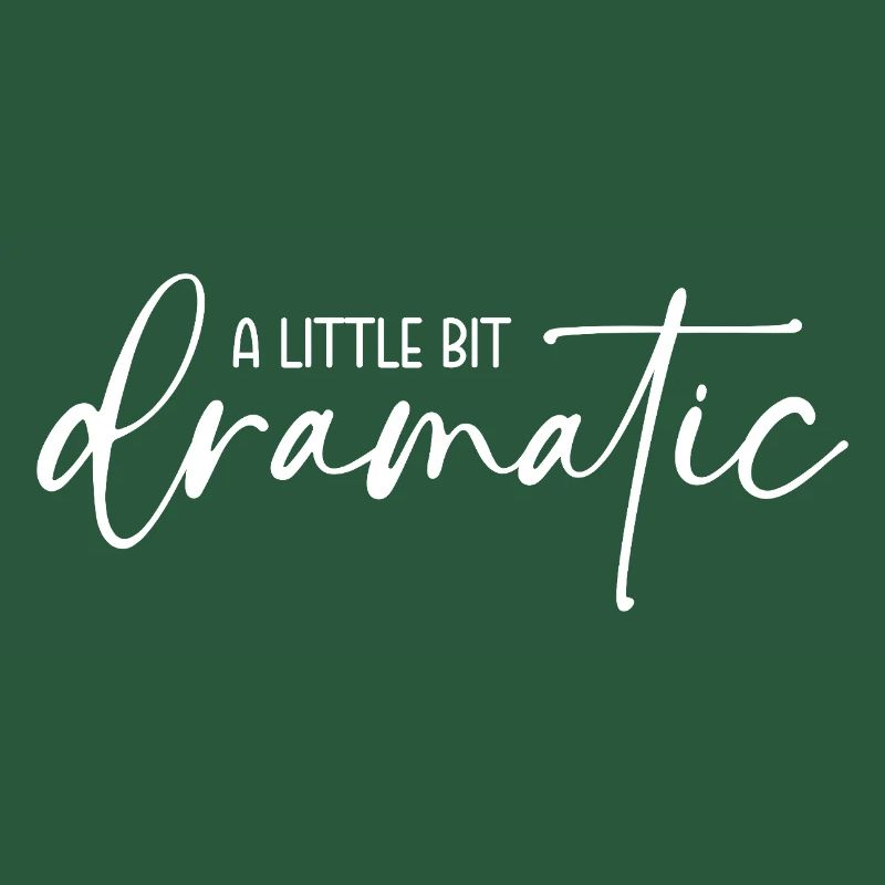 A little bit dramatic