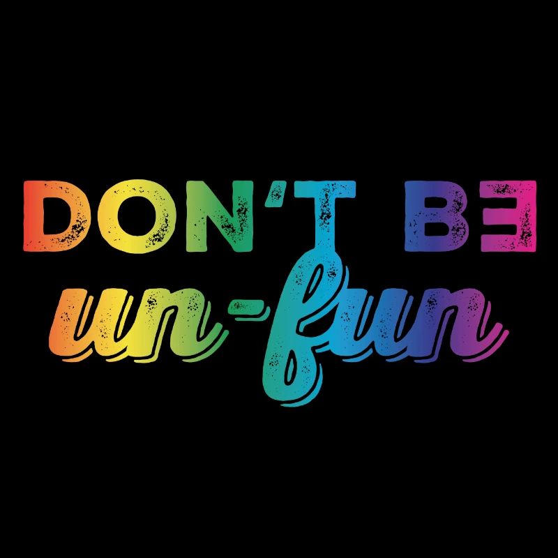 Don't be un-fun