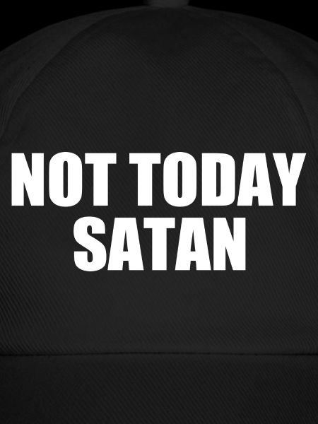 Not today satan