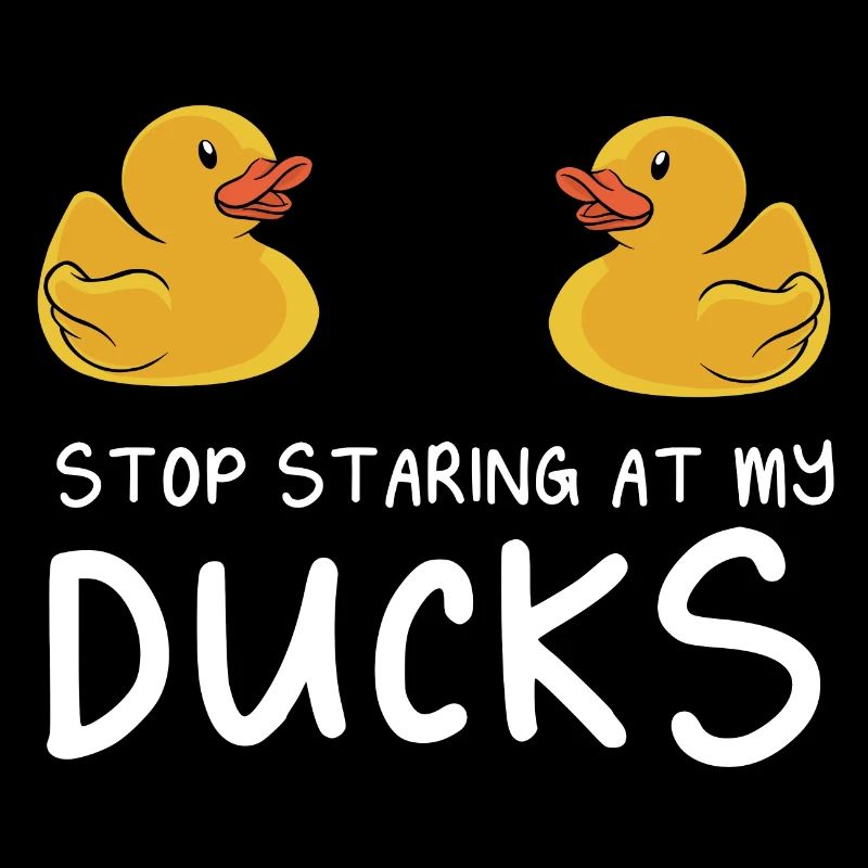 Stop Staring At My Rubber Ducks Duckling Yellow Du