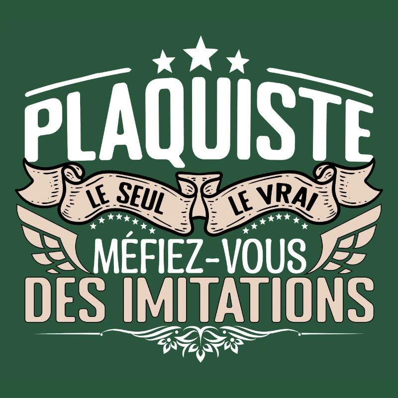Plaquiste le seul Plaquiste le vrai Plaquiste