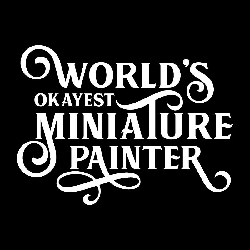 Worlds Okayest Miniature Painter Wargaming