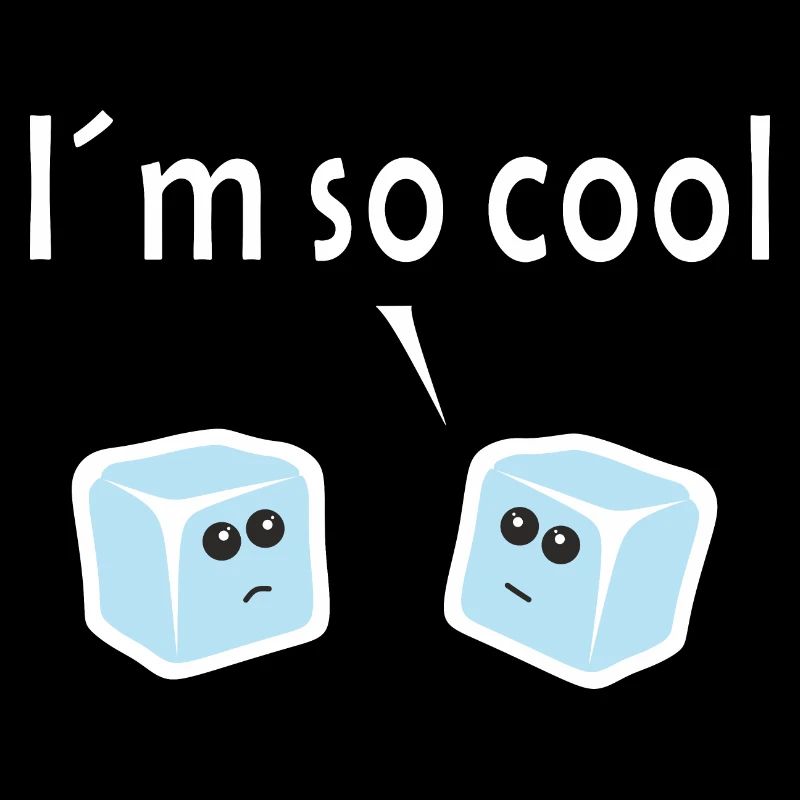 I am so cool