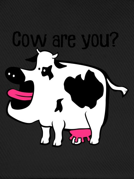 Cow are you?
