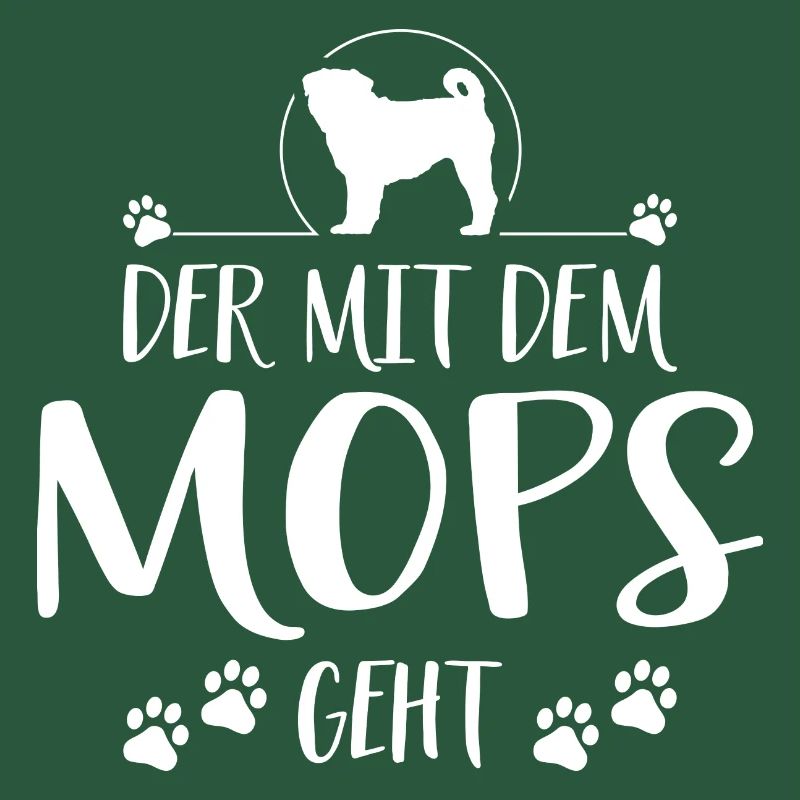 DER MIT MOPS GEHT Hunde Spruch Wilsigns