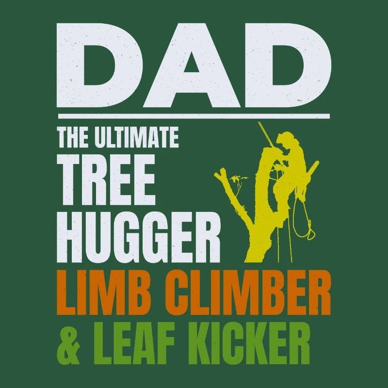 Arborist Dad Tree Surgeon Climber Climbing Trimmer