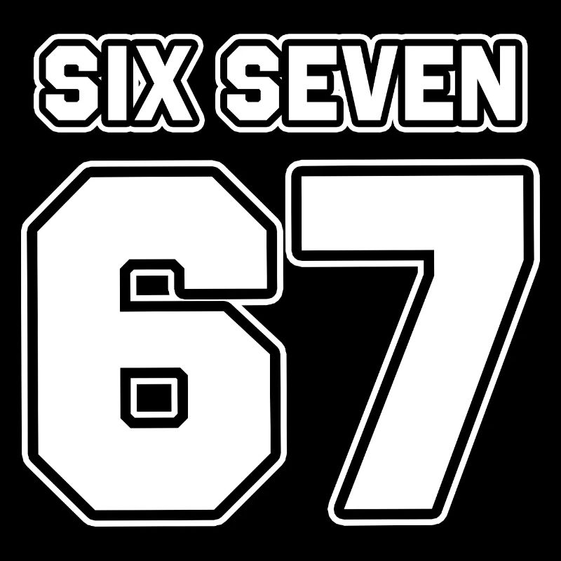 67 - Six seven