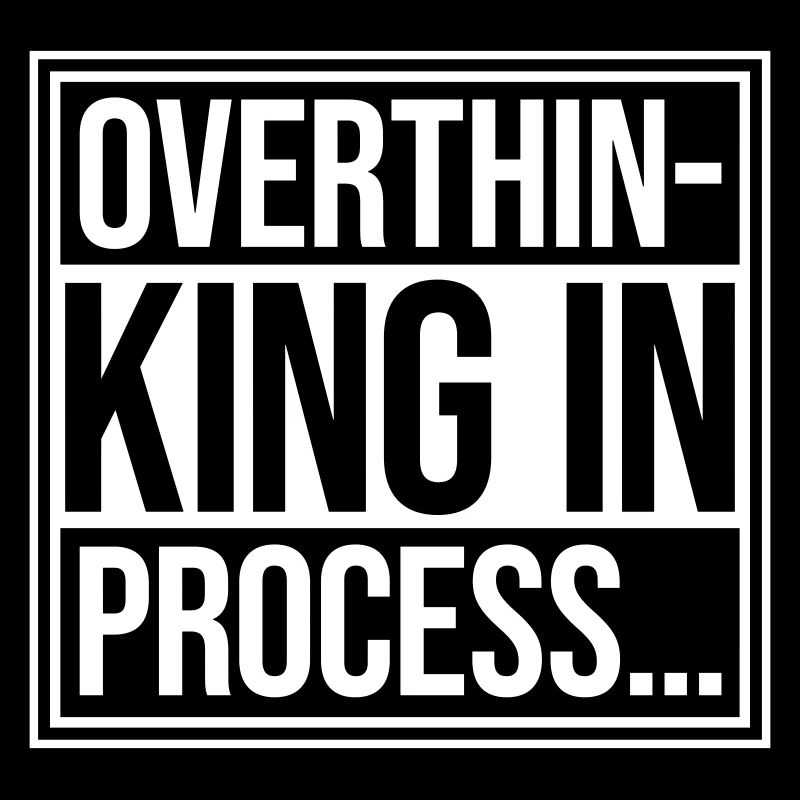 Overthinking In Process Funny Brooding Saying Logo