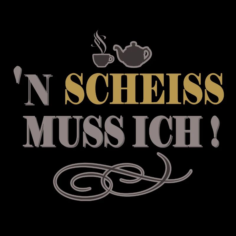 Einen Scheiss muss ich Lustiger Spruch Humor