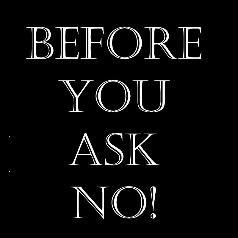 Before you ask no