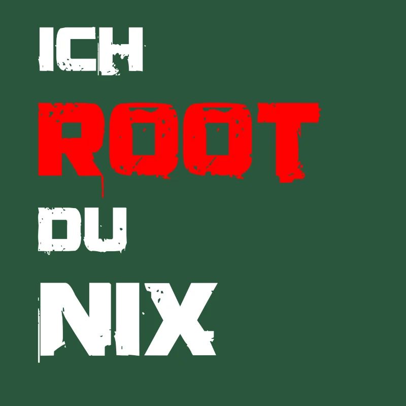 Ich root du nix. IT Administratoren, Admin, Nerds