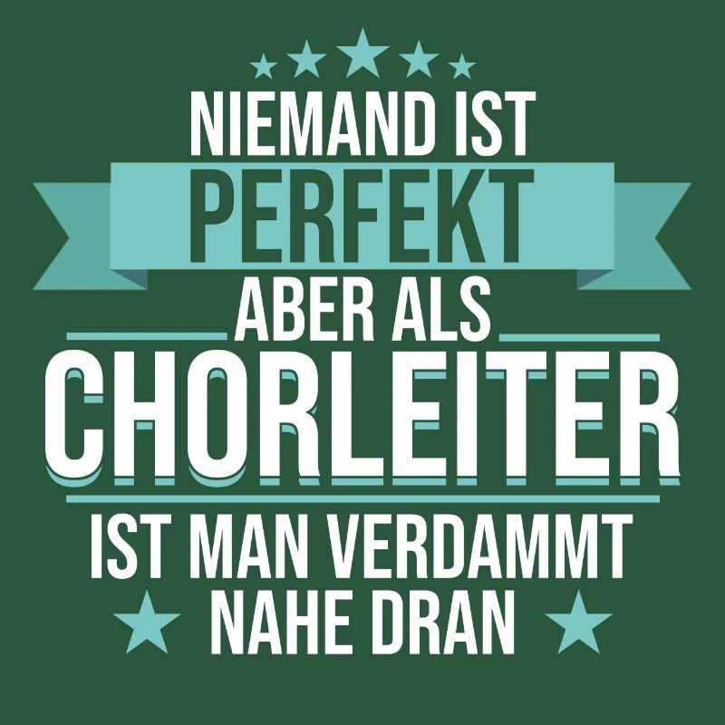 Chor Chorleiter Dirigent Chorleitung Spruch