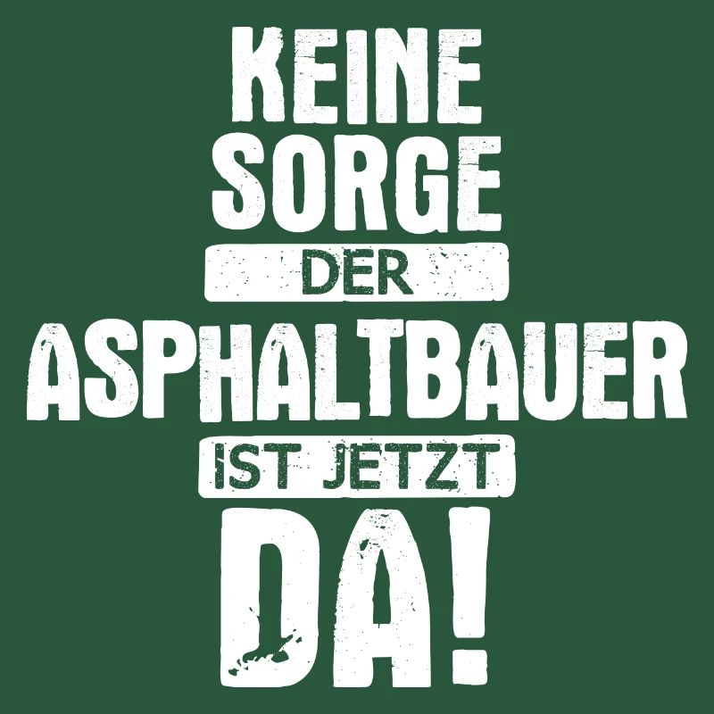 Asphaltbauer Bauarbeiter Straßenbauer Beruf Spruch