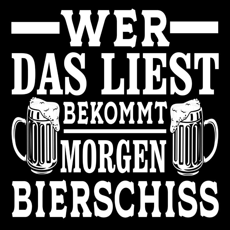 Wer das liest bekommt morgen Bierschiss