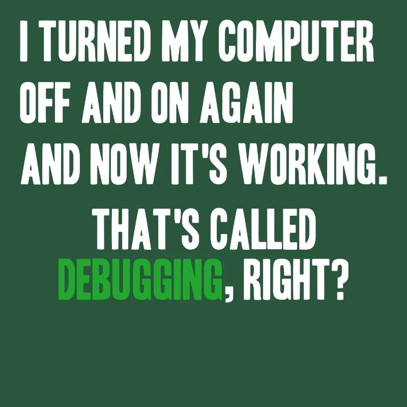 turned computer on and off - debugging right?