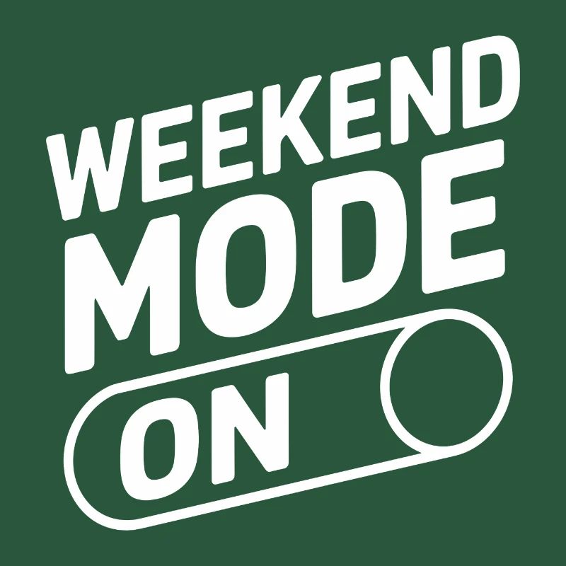 Weekend Mode On