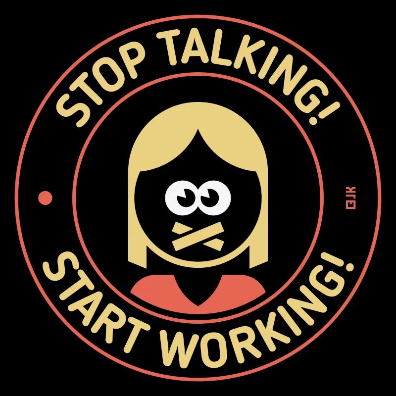 Stop Talking! Start Working! (Woman / 3C)