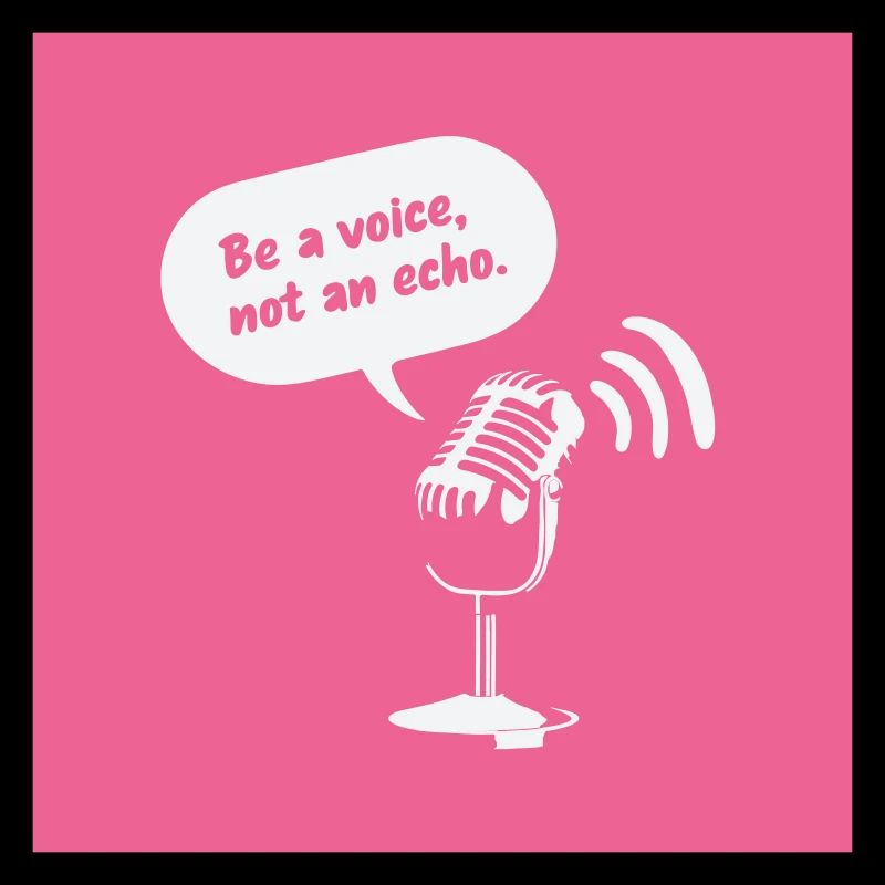 Sois une voix, pas un écho