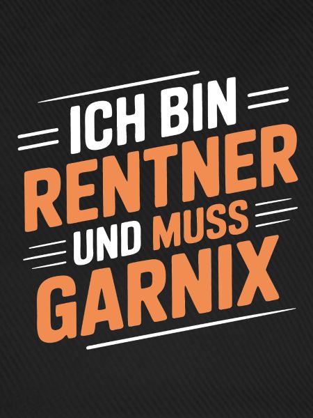 Ich bin Rentner – muss gar nix