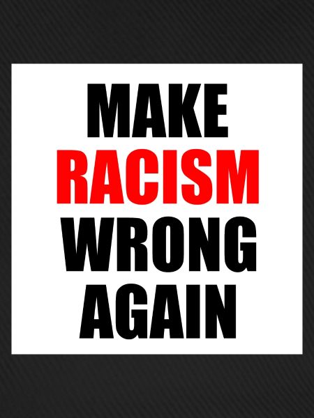 make racism wrong again