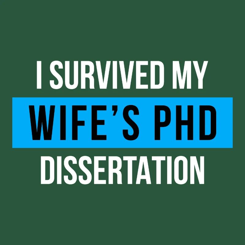 I survived my wifes PhD Dissertation Phd Abschluss