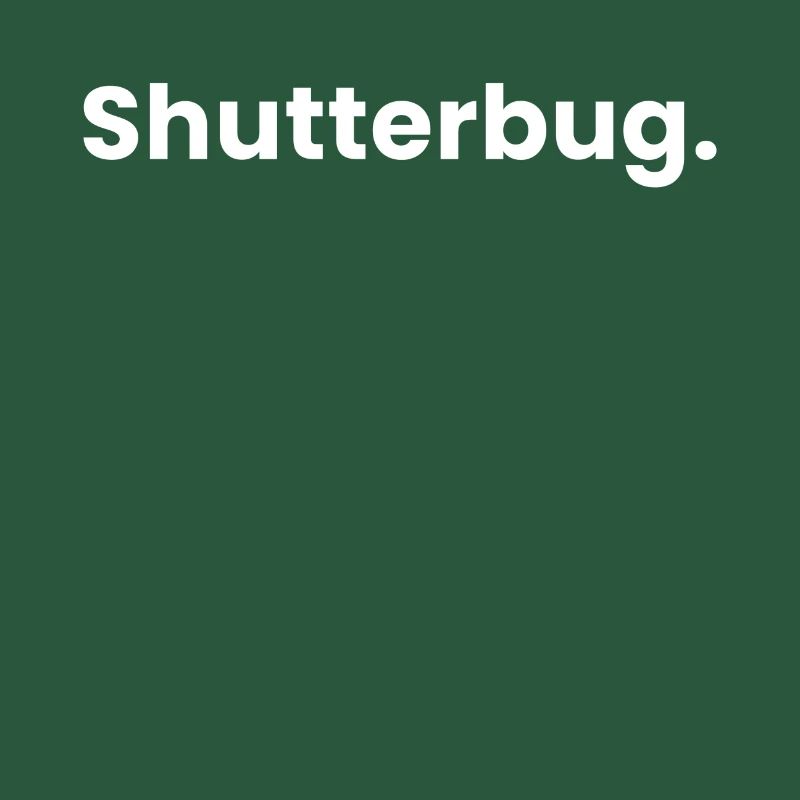 Shutterbug.