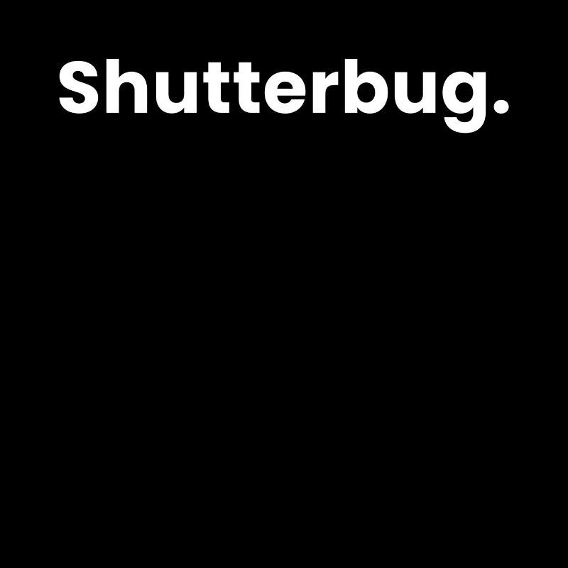 Shutterbug.