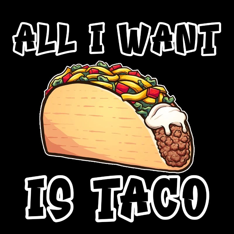 all i want is taco