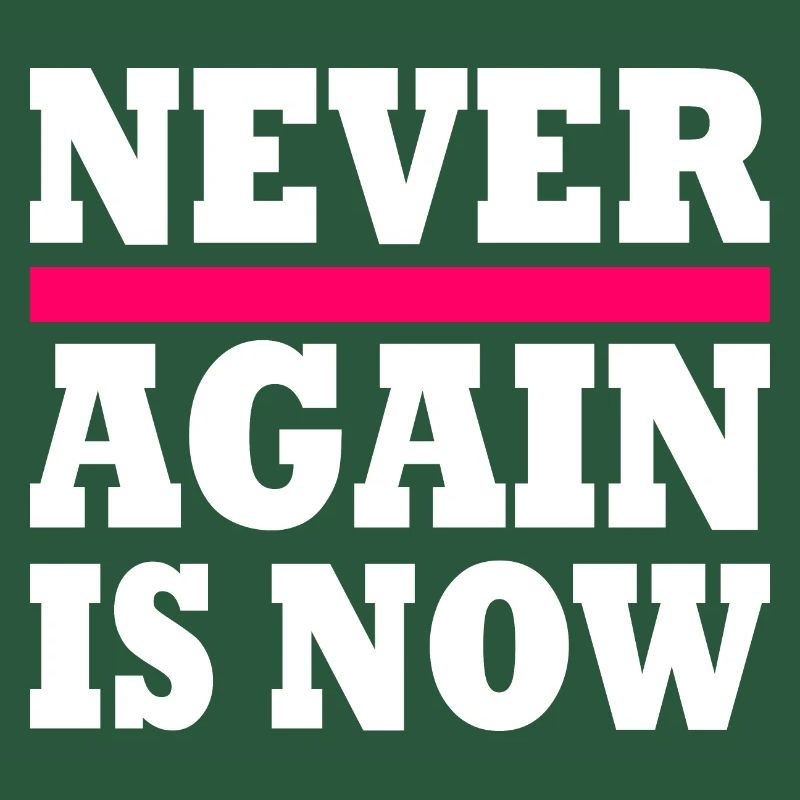 Never again is now