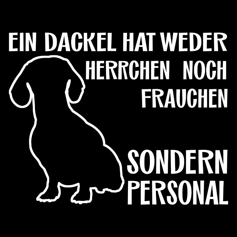 Ein Dackel hat Personal - lustiger Dackelspruch