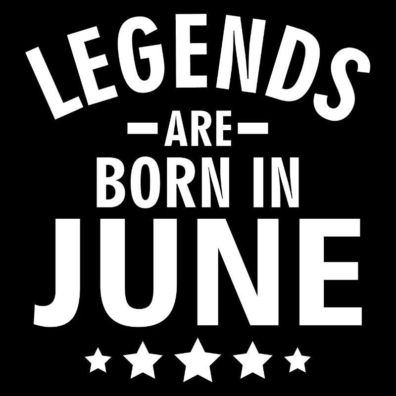 LEGENDS ARE BORN IN JUNE