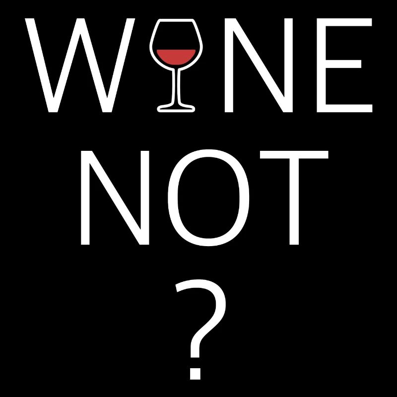 Wine not | why not, funny sayings
