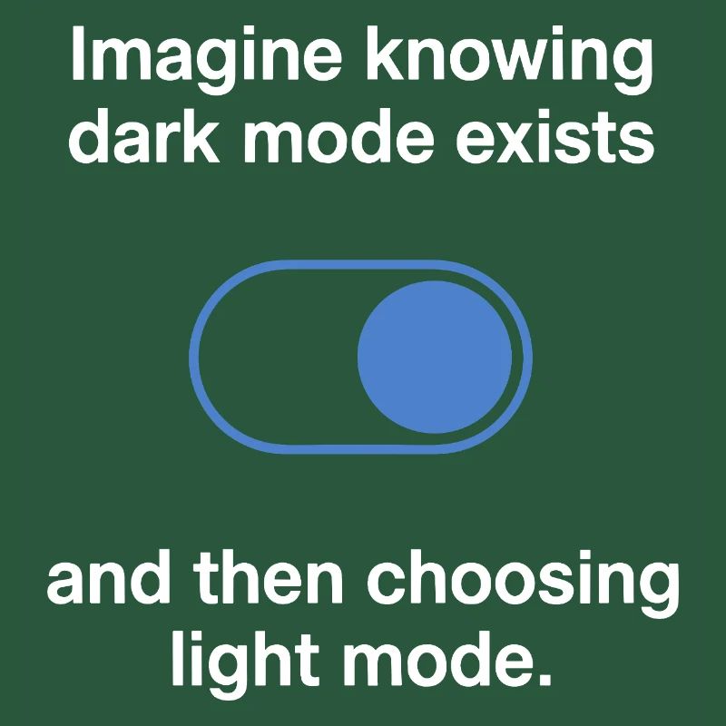 Dark Mode Exists Programmierer IT Nerd Coder Büro