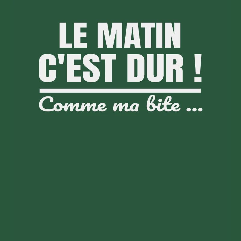 Le matin c'est dur comme ma bite