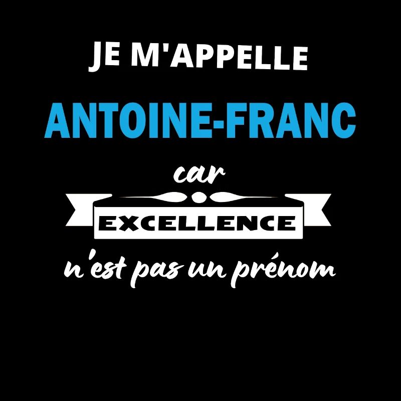 Je m'appelle excellence Antoine-Francois