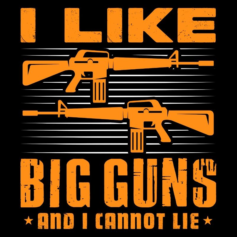 I like big guns and I cannot lie Design