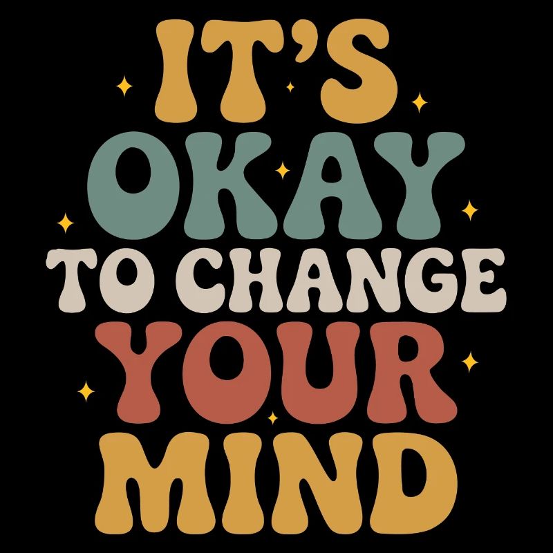 It's okay to change your mind – design