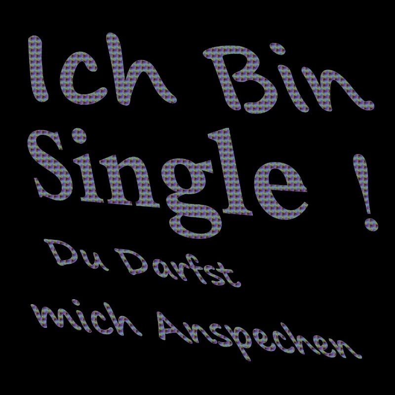Ich bin single! du Darfst mich ansprechen