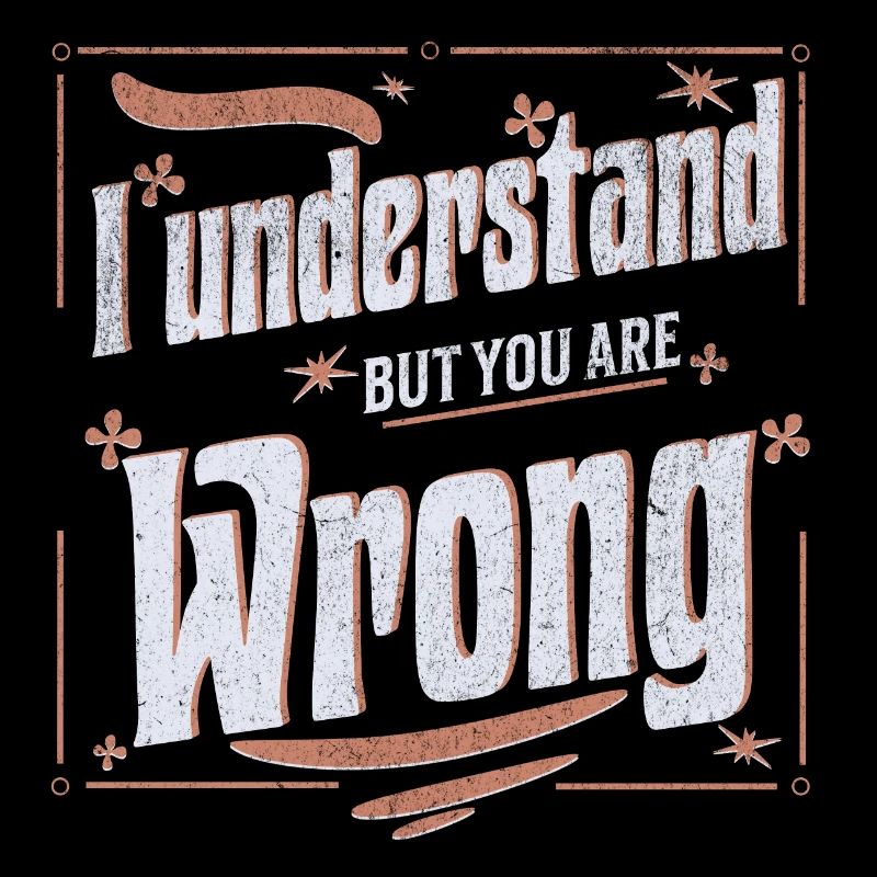 I understand but you are wrong