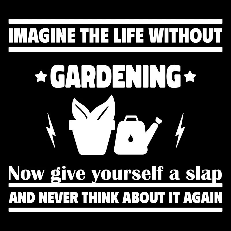 Stell dir das Leben ohne Gartenarbeit vor